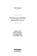 Cover of: The Processes of Politics and the Rule of Law: Studies on the Iberian Kingdoms and Papal Rome in the Middle Ages (Variorum Collected Studies Series, 741)
