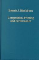 Cover of: Composition, Printing and Performance: Studies in Renaissance Music (Variorum Collected Studies Series)