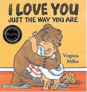 Cover of: I love you just the way you are by Virginia Miller