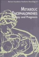 Cover of: Metabolic encephalopathies: therapy and prognosis : postgraduate course of the Pierfranco e Luisa Mariani Foundation, Milan, Milan State University, 1-3 March 1994