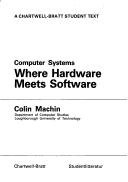 Cover of: Computer Systems: Where Hardware Meets Software (CB Series)