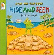 Cover of: Hide and seek: a flip-the-flap book