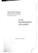 Cover of: Civil engineering dynamics: conference organised by the University of Bristol, in association with the Society for Earthquake and Civil Engineering Dynamics held at the University of Bristol, 24-25 March 1988.
