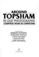 Cover of: Around Topsham in Old Photographs by Topsham Museum Society, Barbara Entwistle