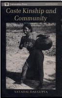 Cover of: Caste, Kinship and Community by Satadal Dasgupta, Satadal Dasgupta