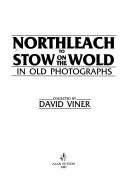 North Leach to Stow-on-the-Wold in Old Photographs by David J. Viner