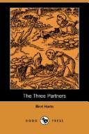 Cover of: The Three Partners (Dodo Press) | Bret Harte