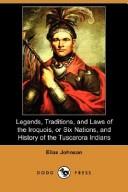 Legends, Traditions, and Laws of the Iroquois, or Six Nations, and History of the Tuscarora Indians by Elias Johnson