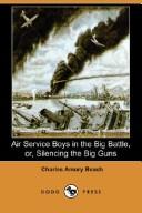 Cover of: Air Service Boys in the Big Battle, or, Silencing the Big Guns (Dodo Press) by Charles Amory Beach