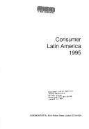 Cover of: Consumer Latin America 1995 (Consumer Latin America) by Euromonitor Plc