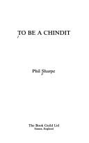 To be a Chindit by Phil Sharpe