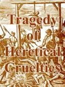 Cover of: Tragedy Of Heretical Cruelties