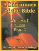 Cover of: A Dictionary of the Bible: Volume I (Part I: A -- Cyrus)