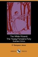 Cover of: The White Riband by F. Tennyson Jesse