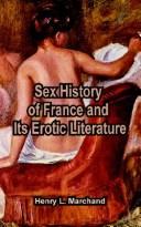 Cover of: Sex History Of France And Its Erotic Literature by Henry L. Marchand