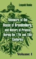 Cover of: Memoirs Of The House Of Brandenburg, And History Of Prussia During The 17th And 18th Centuries | Leopold von Ranke