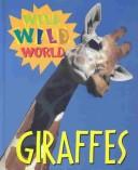 Cover of: Wild Wild World - Giraffes (Wild Wild World) by Liza Jacobs