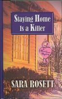 Cover of: Staying Home Is a Killer by Sara Rosett