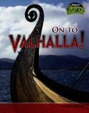 Cover of: On to Valhalla!: Viking Beliefs (Raintree Fusion: World History)