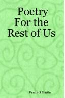 Cover of: Poetry For the Rest of Us | Dennis S. Martin