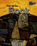 Cover of: How We Use Rock (Using Materials)