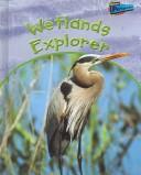 Cover of: Wetlands Explorer (Habitat Explorer)