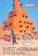 West African Kingdoms (Time Travel Guides) by John Haywood