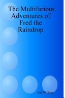 Cover of: The Multifarious Adventures of Fred the Raindrop