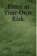 Cover of: Enter at Your Own Risk