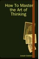 Cover of: How to Master the Art of Thinking