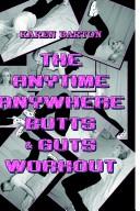 Cover of: The Anytime Anywhere Butts & Guts Workout