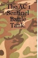 Cover of: The AC 1 Sentinel Battle Tank.