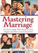 Cover of: Mastering Marriage, For Every Couple Who Wants to Grow Happier and More in Love Each Year