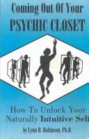 Coming Out of Your Psychic Closet by Lynn B., Ph.D. Robinson