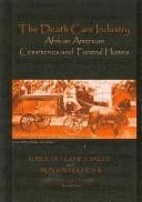 Cover of: The Death Care Industry African American Cemeteries and Funeral Homes by Roberta Hughes Wright, Wilbur B. Hughes