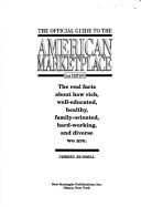 Cover of: The Official Guide to the American Marketplace: The Real Facts About How Rich, Well-Educated, Healthy, Family-Oriented, Hard-Working, and Diverse We Are