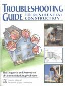 Troubleshooting Guide to Residential Construction by Steven Bliss