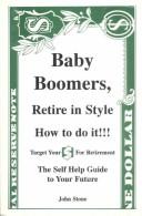 Cover of: Baby Boomers, Retire in Style: How to Do It the Self Help Guide to Your Future