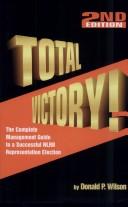 Cover of: Total Victory: The Complete Management Guide to a Successful Nlpb Representation Election Campaign