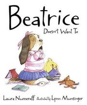 Cover of: Beatrice doesn't want to by Laura Joffe Numeroff