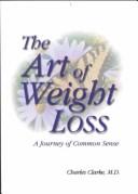 Cover of: The Art of Weight Loss : A Journey of Common Sense