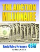 Cover of: Auction Millionaire: How To Make a Fortune on eBAY