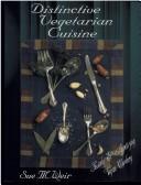 Cover of: Distinctive vegetarian cuisine | Sue M Weir