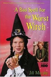 Cover of: A Bad Spell for the Worst Witch: The Worst Witch #3