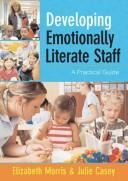 Cover of: Developing Emotionally Literate Staff by Elizabeth Morris, Julie Casey