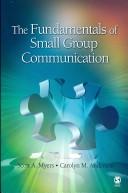 Cover of: The Fundamentals of Small Group Communication | Scott A. Myers