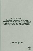 Cover of: A Very Short, Fairly Interesting and Reasonably Cheap Book about Studying Marketing (Very Short, Fairly Interesting & Cheap Books)
