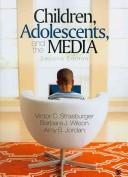 Cover of: Children, Adolescents, and the Media by Victor C. Strasburger, Barbara Jan Wilson, Amy Jordan