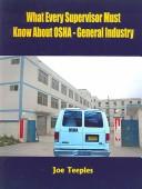 Cover of: What Every Supervisor Must Know About OSHA: General Industry
