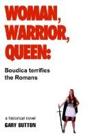 Cover of: Woman, Warrior, Queen: Boudica Terrifies the Romans
